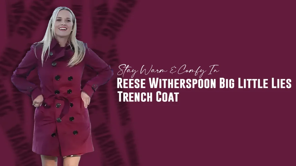 Reese Witherspoon Big Little Lies Trench Coat